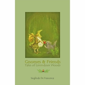 Gnomes & Friends: Tales of Limindoor Woods - Book 2