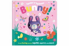 Squish 'n' Squeeze Bunny! Board Book